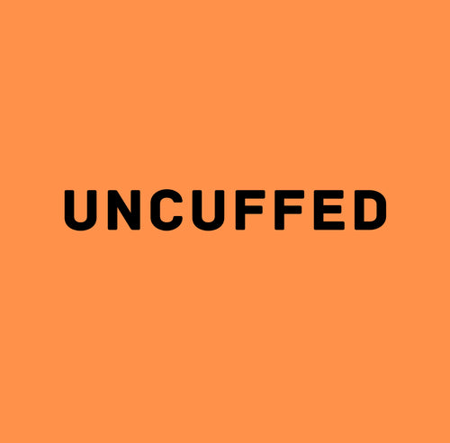 Uncufffed